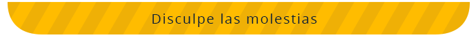 Disculpe las molestias